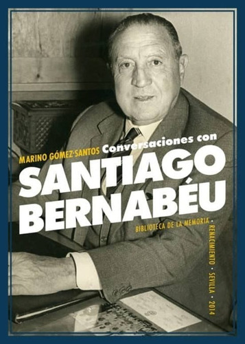 Conversaciones Con Santiago Bernabéu - Marino Gómez-santos