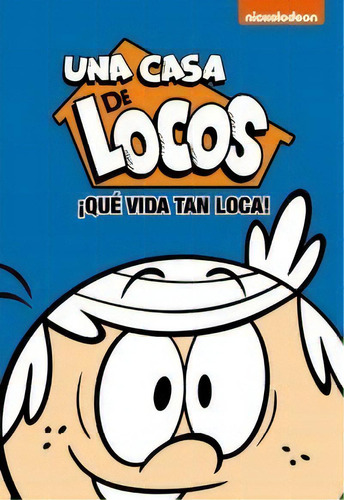 Ãâ¡que Vida Tan Loca! (una Casa De Locos. Cãâ³mic 3), De Nickelodeon. Editorial Beascoa, Tapa Dura En Español