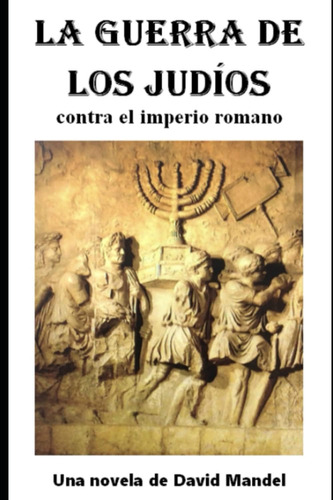 Libro: La Guerra De Los Judios: Contra El Imperio Romano