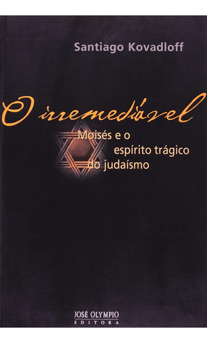 O Irremediável, De Santiago Kovadloff. Editorial Jose Olympio, Tapa Mole, Edición 1 En Português, 2005