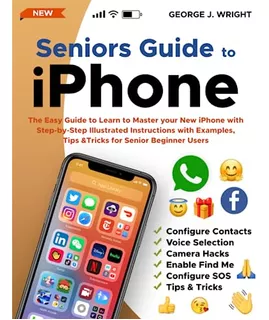 Book : Seniors Guide To iPhone The Easy Guide To Learn To..