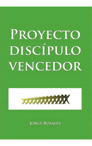 Proyecto Discipulo Vencedor, De Jorge Rosales. Editorial Palibrio, Tapa Dura En Español