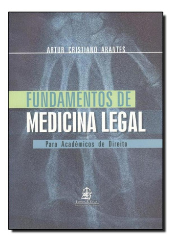 Fundamentos De Medicina Legal, De Arantes,arutr Cristiano. Editora Lemos E Cruz, Capa Mole Em Português