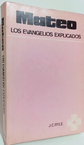Los Evangelios Explicados: Mateo J C Ryle