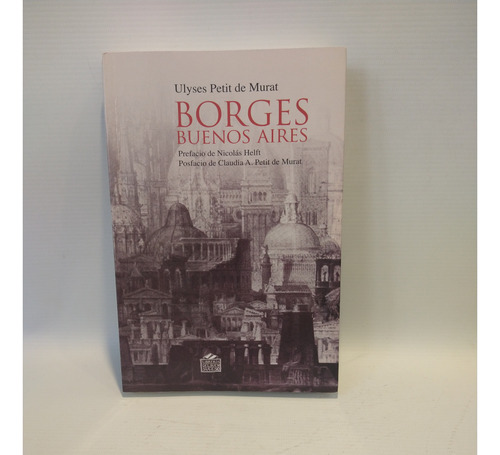 Borges Buenos Aires Ulyses Petit De Murat Del Buen Suceso 