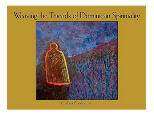 Weaving The Threads Of Dominican Spirituality - Cabra . Eb15