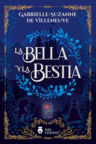 La Bella Y La Bestia - Gabrielle Suzanne De Villeneuve