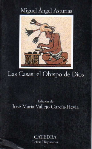 Las Casas El Obispo De Dios Miguel Angel Asturias 