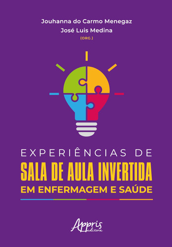 Experiências de Sala de Aula Invertida em Enfermagem e Saúde, de Menegaz, Jouhanna do Carmo. Appris Editora e Livraria Eireli - ME, capa mole em português, 2021