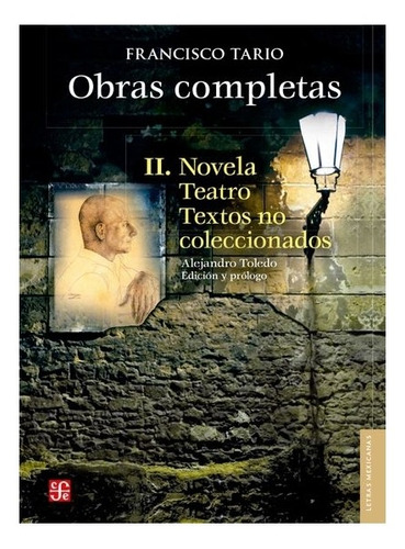 Ira | Obras Completas Ii. Novela, Teatro Y Textos No Colecci