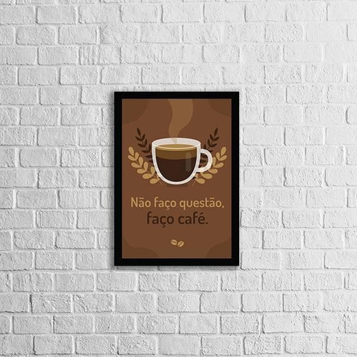 Quadro Frase Não Faço Questão, Faço Café 24x18cm