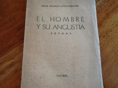 Félix Franco Oppenheimer - El Hombre Y Su Angustia Firmado