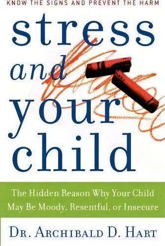 Stress And Your Child, De Archibald Hart. Editorial Thomas Nelson Publishers, Tapa Blanda En Inglés