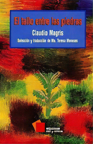 Tallo Entre Las Piedras, El, De Magris, Claudio. Editorial Cal Y Arena