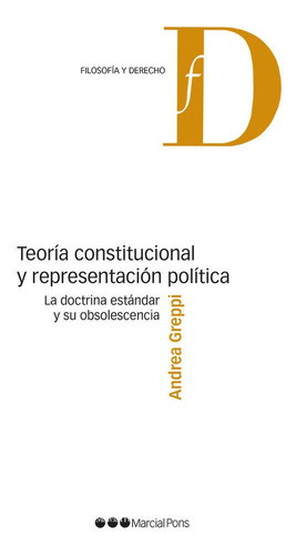 Teoria Constitucional Y Representacion Politica La Doctrina, De Greppi,andrea. Editorial Marcial Pons Ediciones Juridicas Y Sociales, S.a., Tapa Blanda En Español