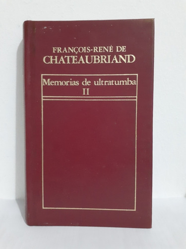 Memorias De Ultratumba Tomo 2 Francois Rene De Chateaubriand