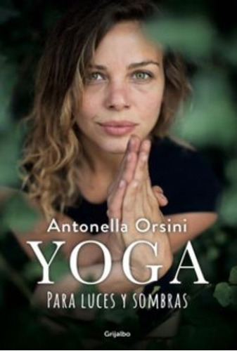 Yoga Para Las Luces Y Sombras: Antonella Orsini (grijalbo)