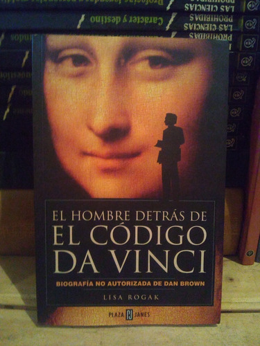 El Hombre Detras Del Codigo Da Vinci . Lisa Rogak 