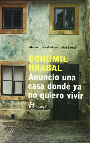 Bohumil Hrabal - Anuncio Una Casa Donde Ya No Quiero Vivir