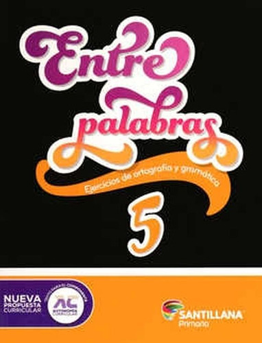 Entre Palabras 5. Ejercicios De Ortografía Y Gramática. Pri, De Ceron Escobar, Felix. Editorial Santillana, Tapa Blanda, Edición 01 En Español, 2015