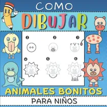 Comprar Como Dibujar Animales Bonitos Para Niños: Aprender A Dibujar