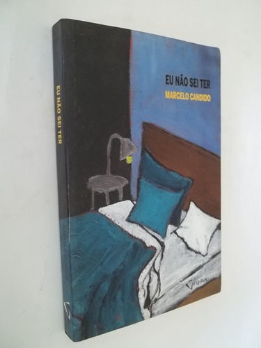 Livro - Eu Não Sei Ter - Marcelo Candido