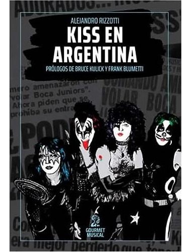 Libro Kiss En Argentina [prologos De Bruce Kulick Y Frank Bl