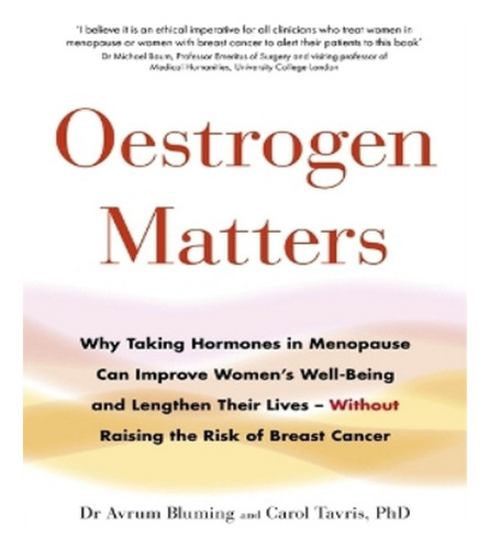 Oestrogen Matters - Carol Tavris Phd, Dr Avrum Bluming. Eb03