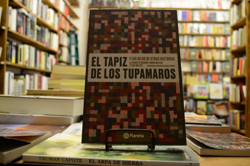 El Tapiz De Los Tupamaros. A. Gregori, M. Mazzeo Y L. Mazzeo