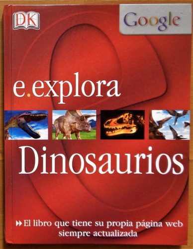 Explora Tierra Dinosaurios. Lo Que Tus Hijos Quieren Saber