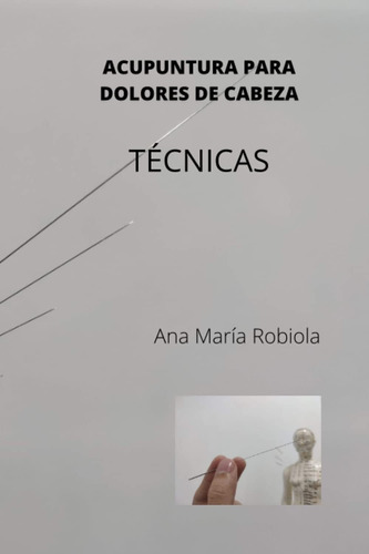 Libro: Acupuntura Para Dolores De Cabeza.: Técnicas. (spanis
