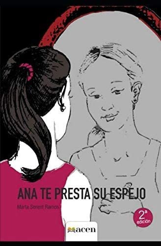 Libro: Ana Te Presta Su Espejo: Aspectos Básicos Sobre La