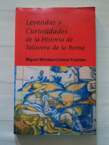 Leyendas Y Curiosidades De La Historia... Miguel Méndez. 