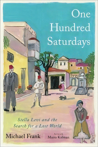 One Hundred Saturdays : Stella Levi And The Search For A Lost World, De Michael Frank. Editorial Avid Reader Press / Simon & Schuster, Tapa Dura En Inglés