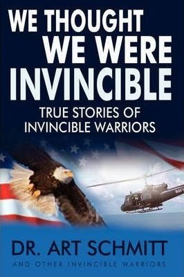 We Thought We Were Invincible - Dr. Art F Schmitt