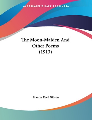 Libro The Moon-maiden And Other Poems (1913) - Gibson, Fr...