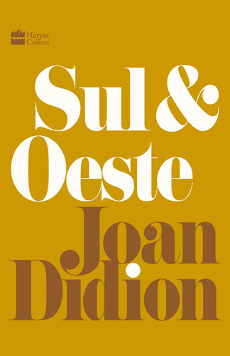 Sul e Oeste, de Didion, Joan. Casa dos Livros Editora Ltda, capa mole em português, 2022