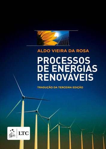 Processos de Energias Renováveis, de Aldo Rosa. Editora Gen – Grupo Editorial Nacional Part S/A, capa mole em português, 2014