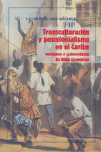 Transculturaciãâ³n Y Poscolonialismo En El Caribe. Versiones Y Subversiones De Alejo Carpentier, De Miampika, Landry-wilfrid. Editorial Verbum, Tapa Blanda En Español