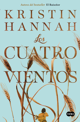 Los cuatro vientos, de Kristin Hannah. Suma Editorial Suma, tapa blanda en español, 2021