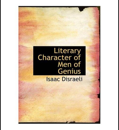Carácter Literario De Hombres De Genio: Extraído De Sus Y