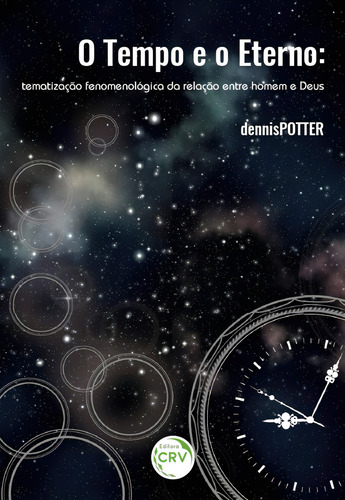 O tempo e o eterno: tematização fenomenológica da relação entre homem e deus, de Sabádo, Diego. Editorial Editora CRV LTDA ME, capa mole em português, 2017
