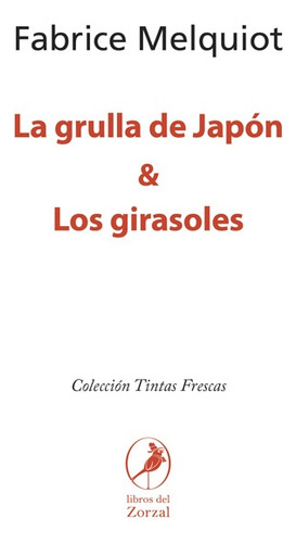 La Grulla De Japón & Los Girasoles - Fabrice Melquiot