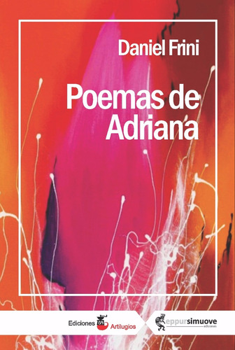 Poemas De Adriana - Daniel Frini - Ediciones Artilugios