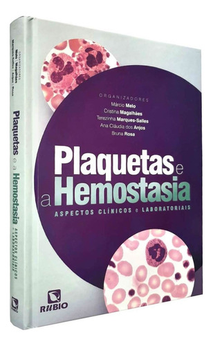 Livro Plaquetas E A Hemostasia Aspectos Clínicos E Laboratoriais, 1ª Edição 2023, De Márcio Melo, Cristina Magalhães, E Outros.. Editora Rúbio, Capa Mole, Edição 1 Em Português, 2023