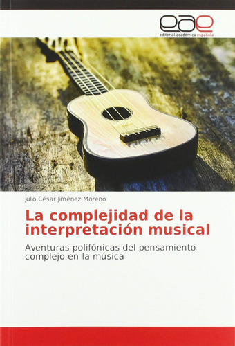 Libro: La Complejidad De La Interpretación Musical: Aventura