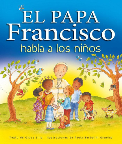 Libro: El Papa Francisco Habla A Los Niños. Ellis, Grace#nac