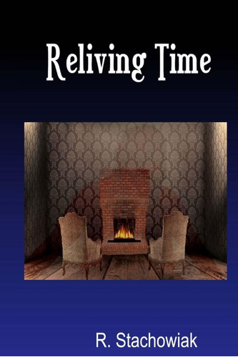 Libro: Reliving Time: Second In Thelegend Of St. James Serie