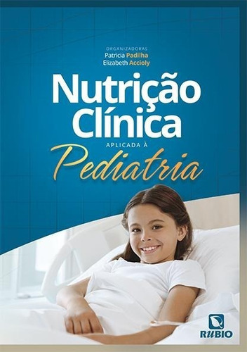 Nutrição Clínica Aplicada À Pediatria, De Patricia Padilha. Editora Rubio, Capa Dura Em Português, 2022