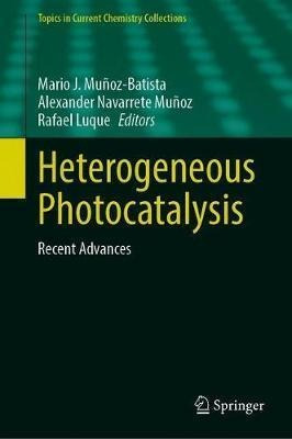 Heterogeneous Photocatalysis : Recent Advances - Mario J....